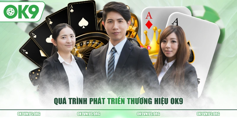 Quá trình phát triển thương hiệu OK9